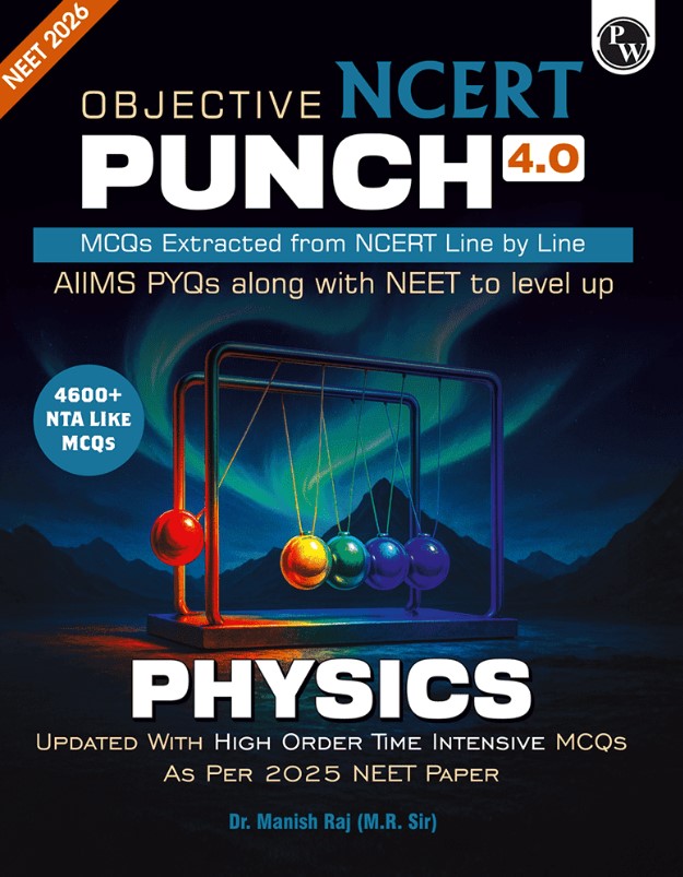 Objective NCERT Punch 4.0 Physics For NEET 2026 By Dr. Manish Raj (MR Sir) l Updated with High Order Time Intensive MCQs and AIIMS PYQs As Per 2025 NEET Paper